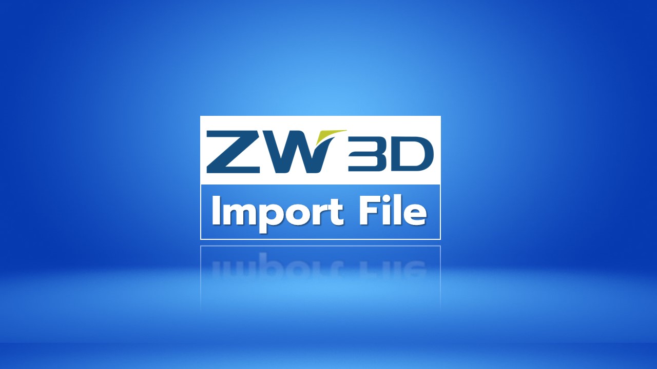 ZW3D เปิดไฟล์